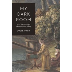 My Dark Room: Spaces of the Inner Self in Eighteenth-Century England