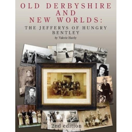 Old Derbyshire and New Worlds: The Jefferys of Hungry Bentley