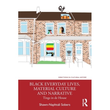 Black Everyday Lives, Material Culture and Narrative: Tings in de House