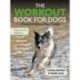 The Workout Book For Dogs: A Complete Guide to Fitness Traing