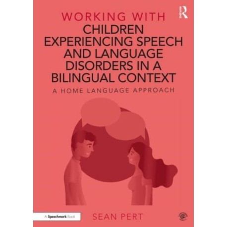 Working with Children Experiencing Speech and Language Disorders in a Bilingual Context: A Home Language Approach
