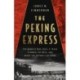 The The Peking Express: The Bandits Who Stole a Train, Stunned the West, and Broke the Republic of China