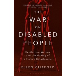 The War on Disabled People: Capitalism, Welfare and the Making of a Human Catastrophe