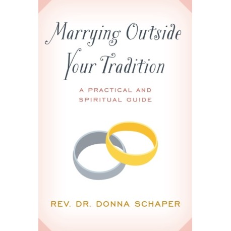 Marrying Outside Your Tradition: A Practical and Spiritual Guide