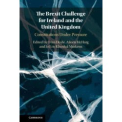 The Brexit Challenge for Ireland and the United Kingdom: Constitutions Under Pressure