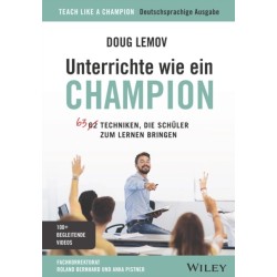 Unterrichte wie ein Champion: 63 Techniken, die Schuler zum Lernen bringen. Teach Like a Champion - Deutschsprachige Ausgabe