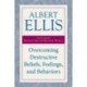 Overcoming Destructive Beliefs, Feelings, and Behaviors: New Directions for Rational Emotive Behavior Therapy