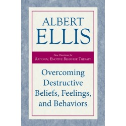 Overcoming Destructive Beliefs, Feelings, and Behaviors: New Directions for Rational Emotive Behavior Therapy