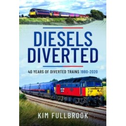 Diesels Diverted: 40 Years of Diverted Trains 1980 - 2020