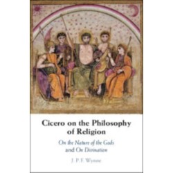 Cicero on the Philosophy of Religion: On the Nature of the Gods and On Divination