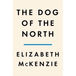 The Dog of the North: A Novel