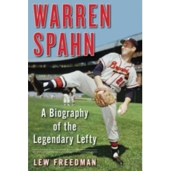 Warren Spahn: A Biography of the Legendary Lefty