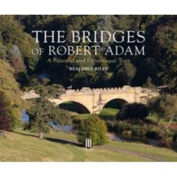 The Bridges of Robert Adam: A Fanciful and Picturesque Tour