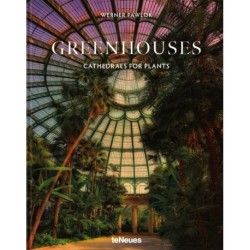 Greenhouses: Cathedrals for Plants