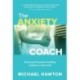 The Anxiety Coach: Every parent's guide to building resilience in their child