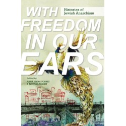 With Freedom in Our Ears: Histories of Jewish Anarchism