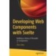 Developing Web Components with Svelte: Building a Library of Reusable UI Components
