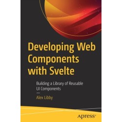 Developing Web Components with Svelte: Building a Library of Reusable UI Components