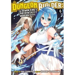Dungeon Builder: The Demon King's Labyrinth is a Modern City! (Manga) Vol. 6