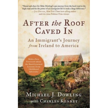 After the Roof Caved In: An Immigrant's Journey from Ireland to America