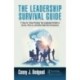 The Leadership Survival Guide: 11 Keys for "Storm Proofing" Your Leadership Portfolio to Survive, Thrive In, and Outlast High-Risk Environments