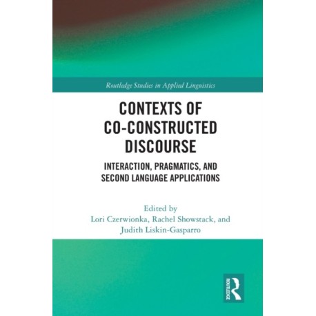 Contexts of Co-Constructed Discourse: Interaction, Pragmatics, and Second Language Applications