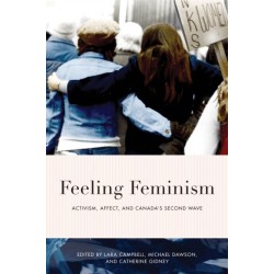 Feeling Feminism: Activism, Affect, and Canada's Second Wave
