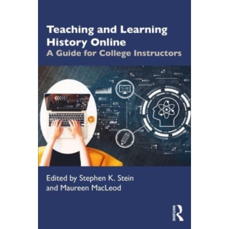 Teaching and Learning History Online: A Guide for College Instructors