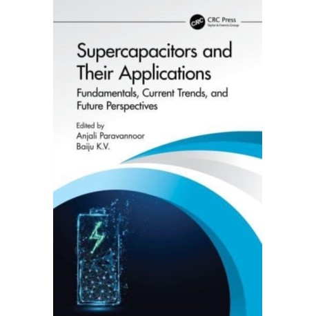 Supercapacitors and Their Applications: Fundamentals, Current Trends, and Future Perspectives