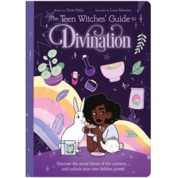 The Teen Witches' Guide to Divination: Discover the Secret Forces of the Universe ... and Unlock Your Own Hidden Power!