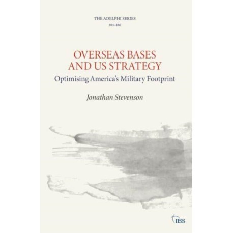 Overseas Bases and US Strategy: Optimising America’s Military Footprint