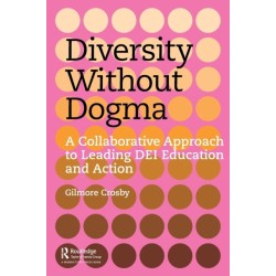 Diversity Without Dogma: A Collaborative Approach to Leading DEI Education and Action