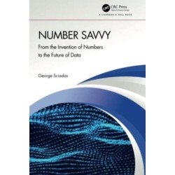 Number Savvy: From the Invention of Numbers to the Future of Data