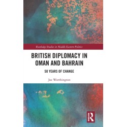 British Diplomacy in Oman and Bahrain: 50 Years of Change