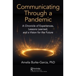 Communicating Through a Pandemic: A Chronicle of Experiences, Lessons Learned, and a Vision for the Future