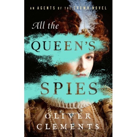 An All the Queen's Spies: A Novel