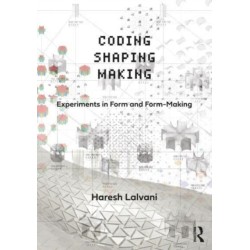 Coding, Shaping, Making: Experiments in Form and Form-Making
