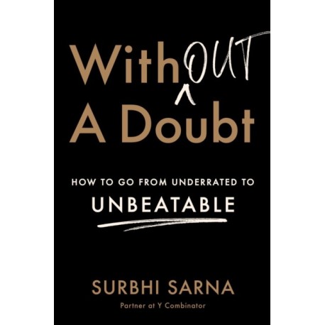 Without a Doubt: How to Go from Underrated to Unbeatable