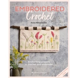 Embroidered Crochet: Enchanting Projects to Crochet and Embroider