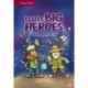 Little Big Heroes: A Handbook on the Tiny Creatures That Keep Our World Going