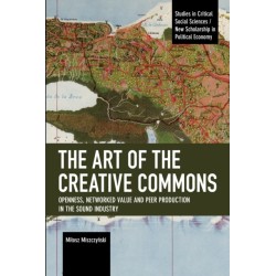 The Art of the Creative Commons: Openness, Networked Value and Peer Production in the Sound Industry