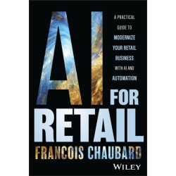 AI for Retail: A Practical Guide to Modernize Your Retail Business with AI and Automation