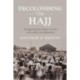 Decolonising the Hajj: The Pilgrimage from Nigeria to Mecca Under Empire and Independence