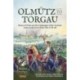 Olmutz to Torgau: Horace St Paul and the Campaigns of the Austrian Army in the Seven Years War 1758-60