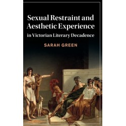Sexual Restraint and Aesthetic Experience in Victorian Literary Decadence