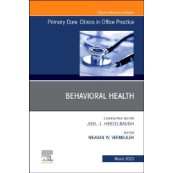Behavioral Health, An Issue of Primary Care: Clinics in Office Practice