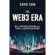 The Web3 Era: NFTs, the Metaverse, Blockchain, and the Future of the Decentralized Internet