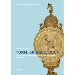 Turm, Spiegel, Buch: Astronomische Tischuhren in Suddeutschland zwischen 1450 und 1650