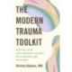 The Modern Trauma Toolkit: Nurture Your Post-Traumatic Growth with Personalized Solutions