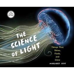 The Science of Light: Things that Shine, Flash, and Glow